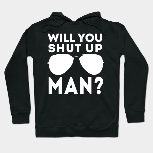 Will You Shut Up Man will you shut up will you shut up shut Hoodie by Gaming champion